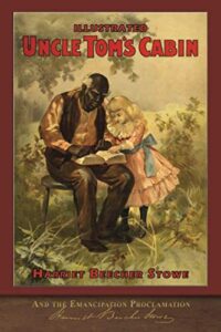 Uncle Tom’s Cabin by Harriet Beecher Stowe